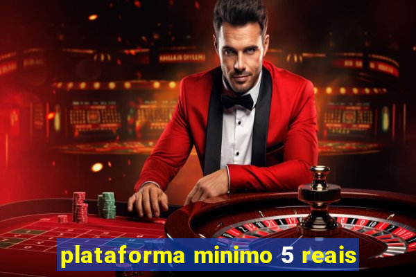 plataforma minimo 5 reais